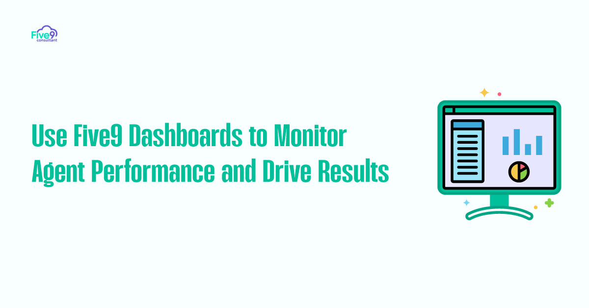 Use Five9 Dashboards to Monitor Agent Performance