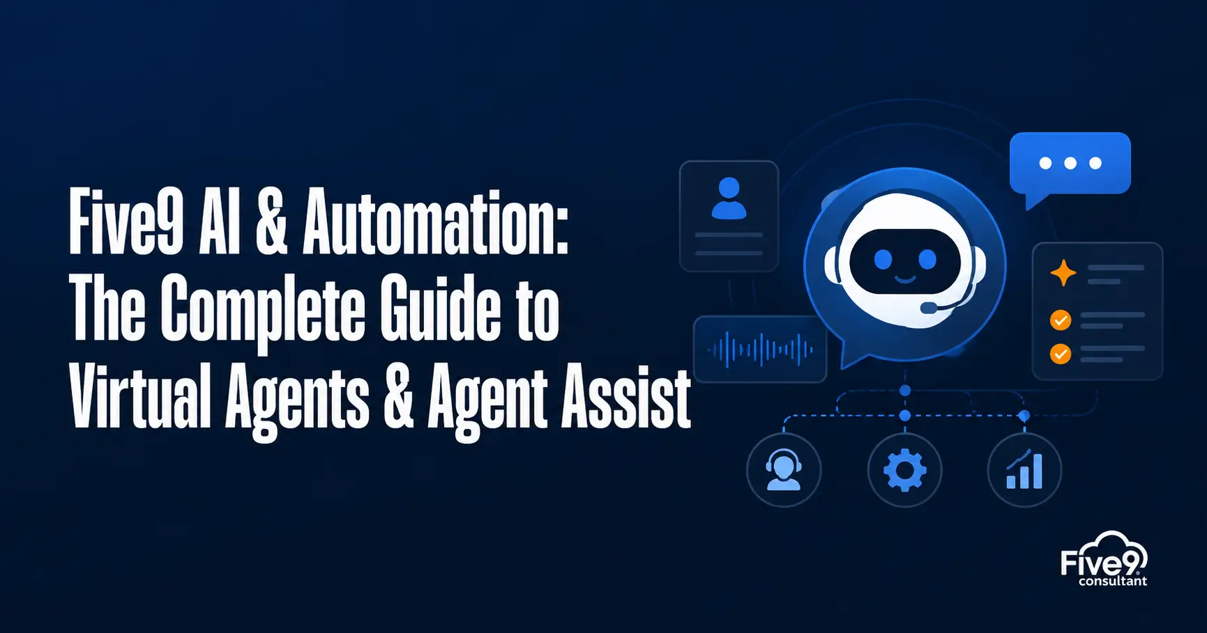 Five9 AI & Automation The Complete Guide to Virtual Agents & Agent Assist